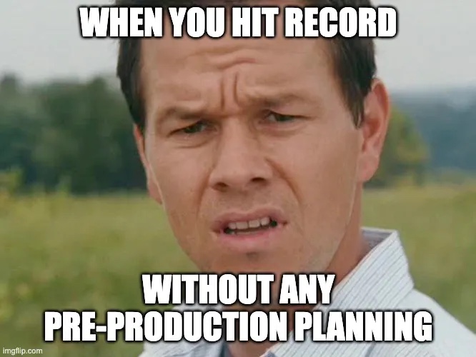 meme about pre-production planning